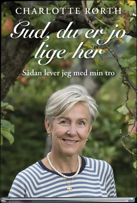 Gud, du er jo lige her af Charlotte Rørth
