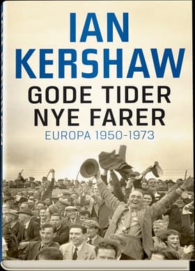 Gode tider - nye farer af Ian Kershaw