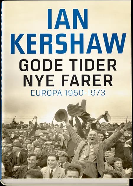 Gode tider - nye farer af Ian Kershaw
