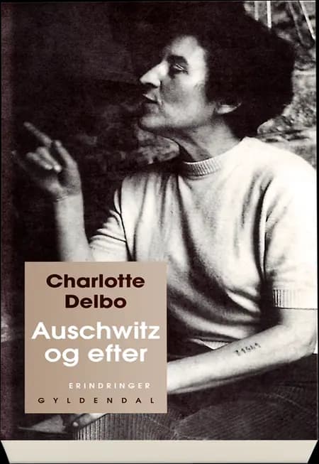 Auschwitz og efter af Charlotte Delbo