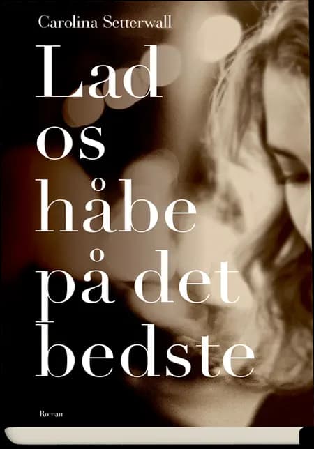 Lad os håbe på det bedste af Carolina Setterwall