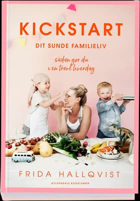 Kickstart dit sunde familieliv af Frida Hallqvist