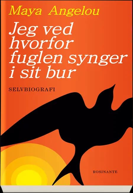 Jeg ved hvorfor fuglen synger i sit bur af Maya Angelou