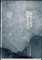 Endestation Auschwitz
