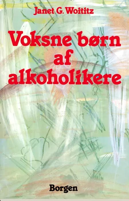 Voksne børn af alkoholikere af Janet G. Woititz