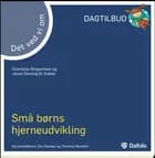 Det ved vi om små børns hjerneudvikling