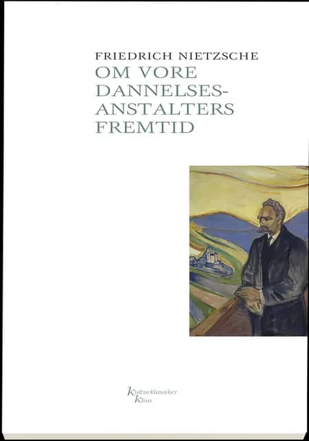 Om vore dannelsesanstalters fremtid af Friedrich Nietzsche