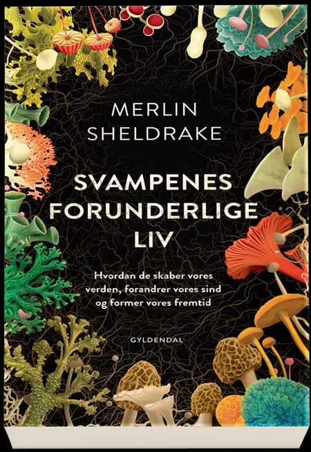 Svampenes forunderlige liv af Merlin Sheldrake
