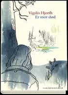 Er mor død