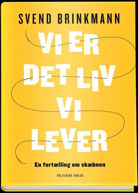Vi er det liv vi lever af Svend Brinkmann