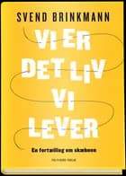 Vi er det liv vi lever