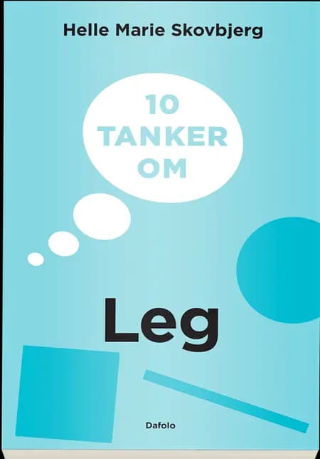10 tanker om leg af Helle Marie Skovbjerg