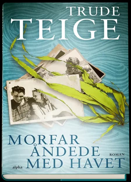 Morfar åndede med havet af Trude Teige