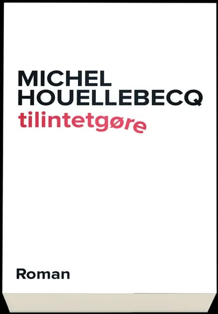 tilintetgøre af Michel Houellebecq