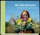 80 vilde blomster du gerne vil kende