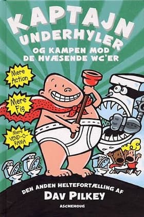Kaptajn Underhyler og kampen mod de hvæsende wc´er af Dav Pilkey