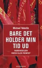 Bare det holder min tid ud