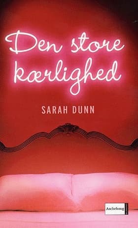 Den store kærlighed af Sarah Dunn