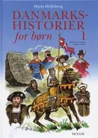 Danmarkshistorier for børn 1 af Maria Helleberg