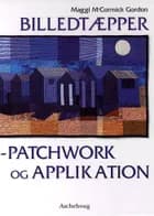 Billedtæpper - Patchwork og applikation af Maggi McCormick Gordon