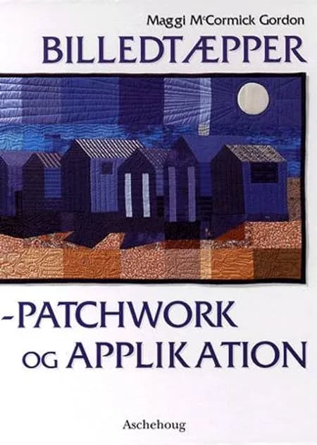 Billedtæpper - Patchwork og applikation af Maggi McCormick Gordon