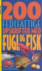 200 fedtfattige opskrifter med fugl og fisk