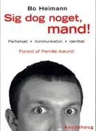 Sig dog noget, mand!