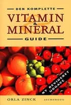 Den komplette guide til vitaminer og mineraler