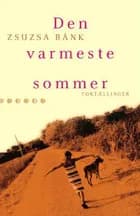 Den varmeste sommer af Zsuzsa Bánk