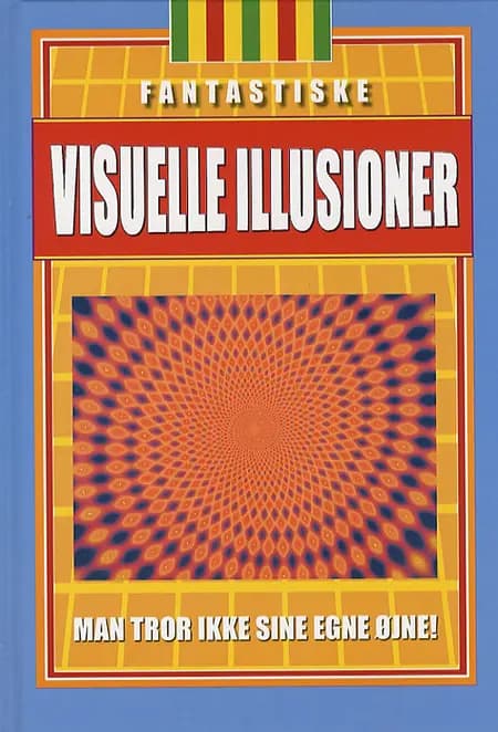 Fantastiske visuelle illusioner 