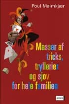 Masser af tricks, tryllerier og sjov for hele familien af Poul Malmkjær