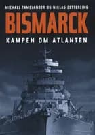 Bismarck. Kampen om Atlanten. af Anders Frankson og Michael Tamelander