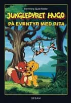 Jungledyret Hugo - på eventyr med Rita af Flemming Quist Møller