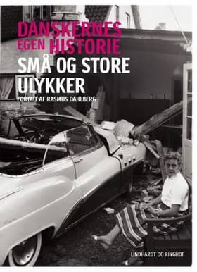 Danskernes egen historie - små og store ulykker af Rasmus Dahlberg