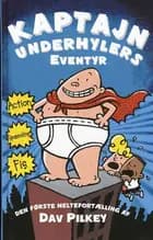 Kaptajn Underhylers eventyr af Dav Pilkey