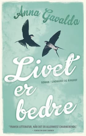 Livet er bedre af Anna Gavalda