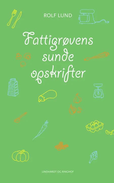 Fattigrøvens sunde opskrifter af Rolf Lund