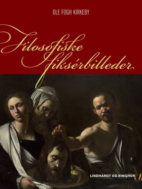 Filosofiske fiksérbilleder af Ole Fogh Kirkeby