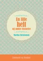 En lille helt og andre historier