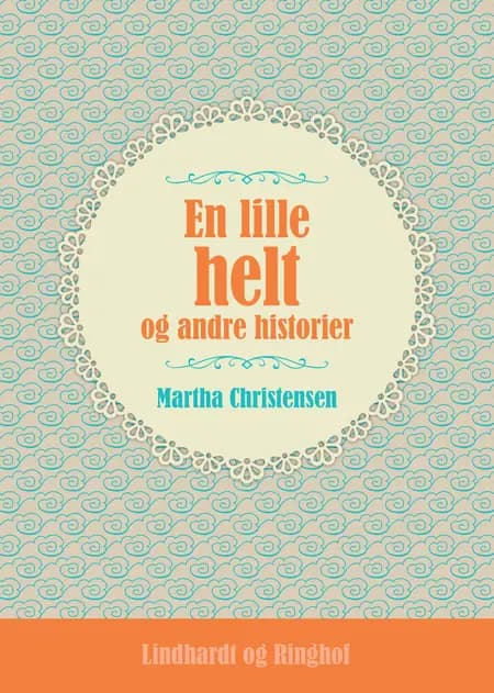 En lille helt og andre historier af Martha Christensen