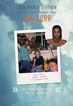 Ida Corr: Jeg forstod, hvorfor jeg var udenfor af Iben Maria Zeuthen