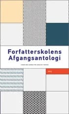Forfatterskolens afgangsantologi 2014 af August Bovin Boberg, Emeli Bergman og Mads Joensen