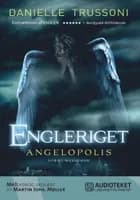 Engleriget - Angelopolis af Danielle Trussoni