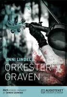 Orkestergraven af Unni Lindell