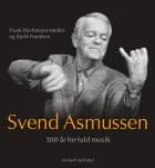 Svend Asmussen. 100 år for fuld musik