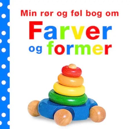 Min rør og føl bog om farver og former af Dawn Sirett