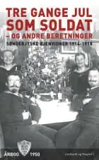 Tre gange jul som soldat - og andre beretninger