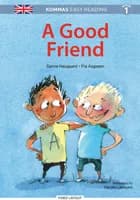 Kommas Easy Reading: A Good Friend - niv. 1 af Sanne Haugaard og Pia Aagesen