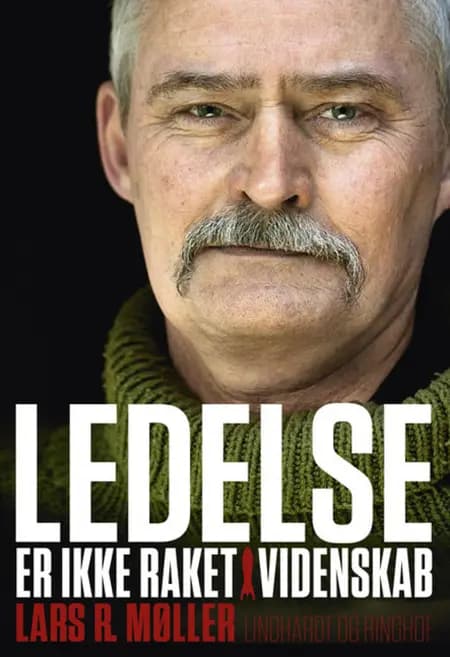 Ledelse er ikke raketvidenskab af Lars R. Møller
