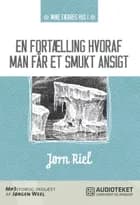 En fortælling hvoraf man får et smukt ansigt af Jørn Riel